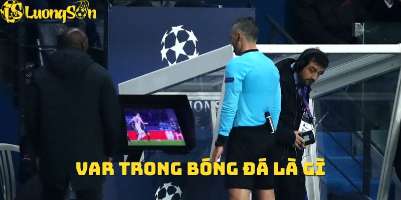 VAR Trong bóng đá là gì